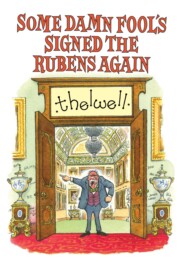 Some Damn Fool\'s Signed the Rubens Again