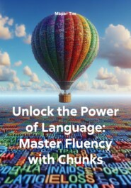 Unlock the Power of Language: Master Fluency with Chunks