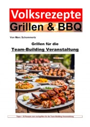 Volksrezepte Grillen und BBQ -  Grillen für die Team-Building-Veranstaltung