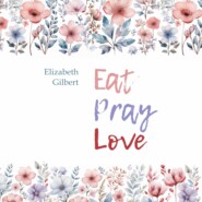 Есть, молиться, любить \/ Eat Pray Love