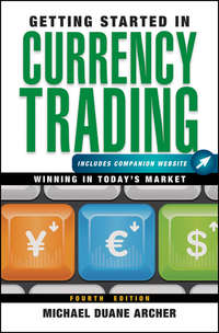 Getting Started in Currency Trading. Winning in Today's Market