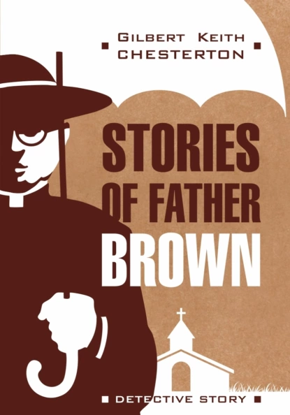 Обложка книги Рассказы об отце Брауне / Stories of Father Brown. Книга для чтения на английском языке, Гилберт Кит Честертон