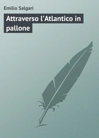 Обложка книги Attraverso l’Atlantico in pallone, Emilio Salgari