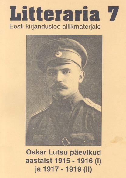 Оскар Лутс - "Litteraria" sari. Oskar Lutsu päevikud aastaist 1915-1916 (I) ja 1917-1919 (II)