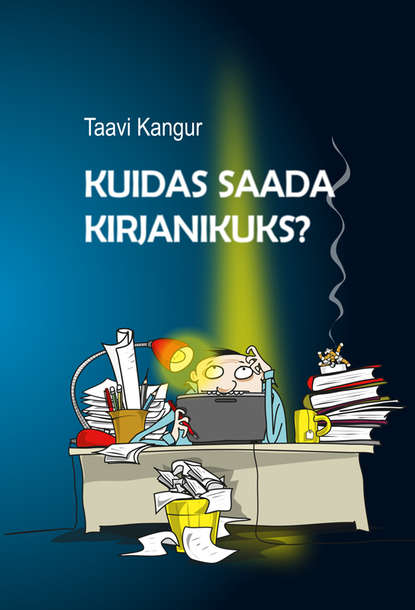 Taavi Kangur - Kuidas saada kirjanikuks?