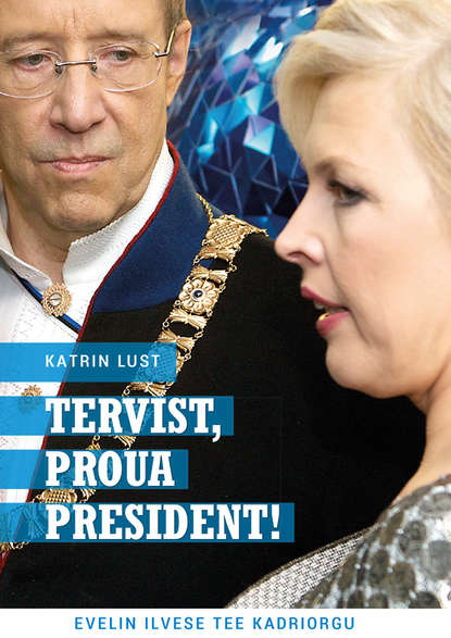 Katrin Lusti - Tervist, proua president!