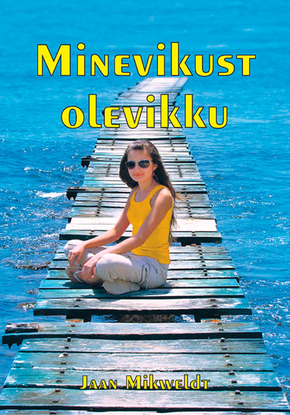 Jaan Mikweldt - Minevikust olevikku