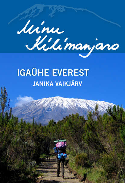 Janika Vaikjärv - Minu Kilimanjaro. Igaühe Everest