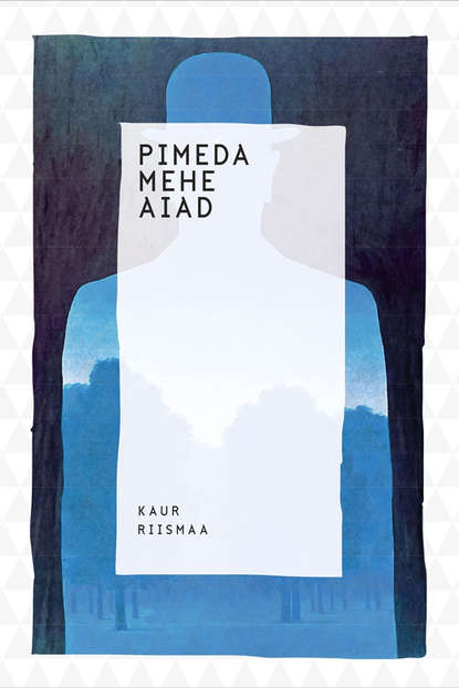 Kaur Riismaa - Pimeda mehe aiad