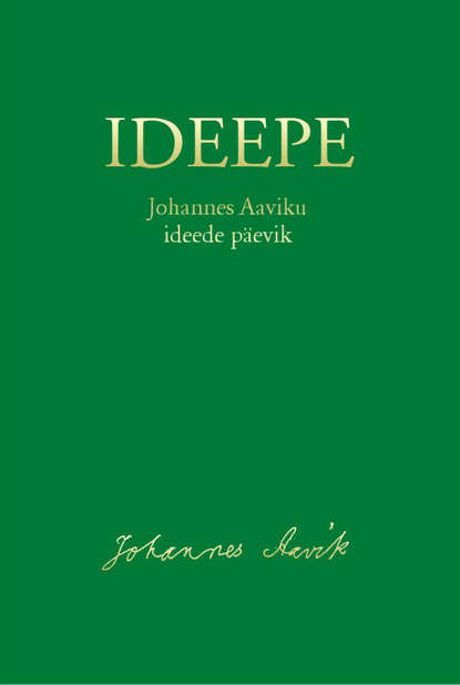 Johannes Aavik - Ideepe. Johannes Aaviku ideede päevik