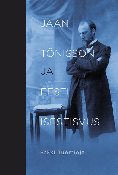 

Jaan Tõnisson ja Eesti iseseisvus