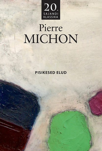 Pierre Michon - Pisikesed elud
