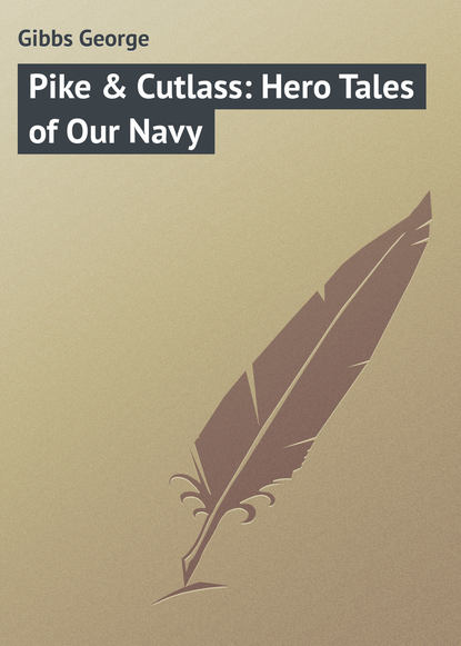 Gibbs George — Pike & Cutlass: Hero Tales of Our Navy