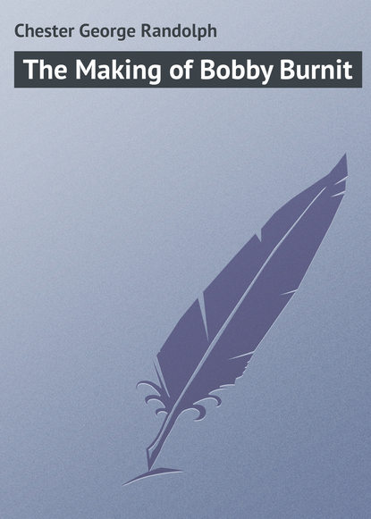 Chester George Randolph — The Making of Bobby Burnit
