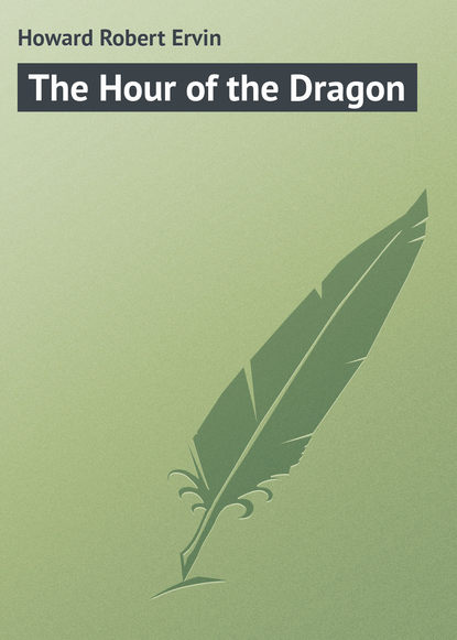 The Hour of the Dragon (Howard Robert Ervin). 