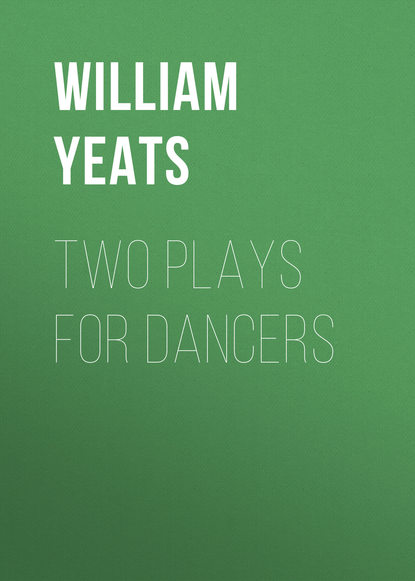 William Butler Yeats — Two plays for dancers