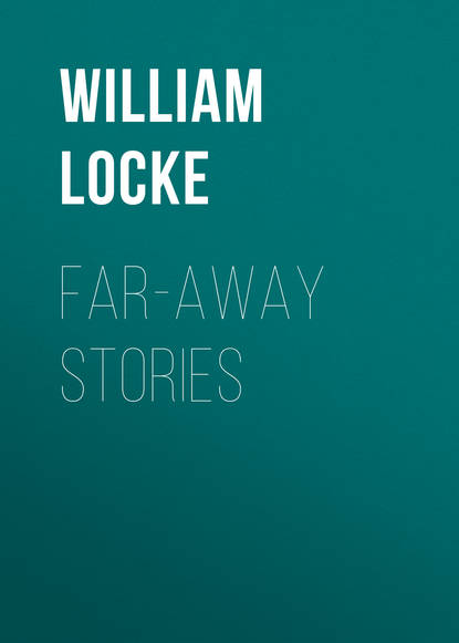 Locke William John — Far-away Stories