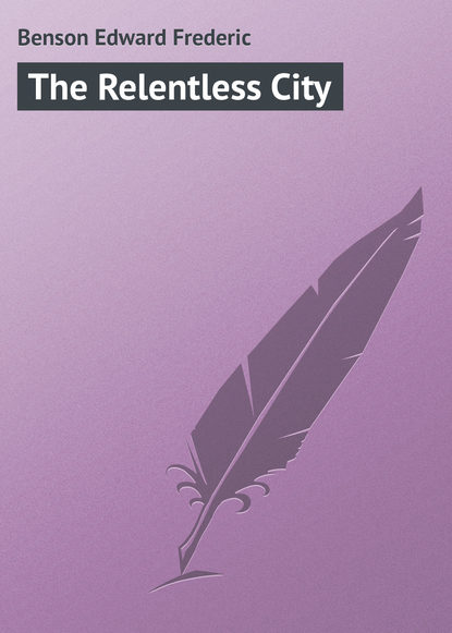 The Relentless City (Эдвард Бенсон). 