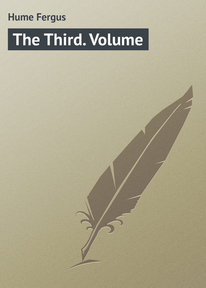 Hume Fergus — The Third. Volume