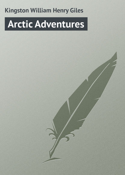 Kingston William Henry Giles — Arctic Adventures