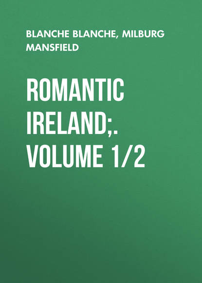 Mansfield Milburg Francisco — Romantic Ireland;. Volume 1/2