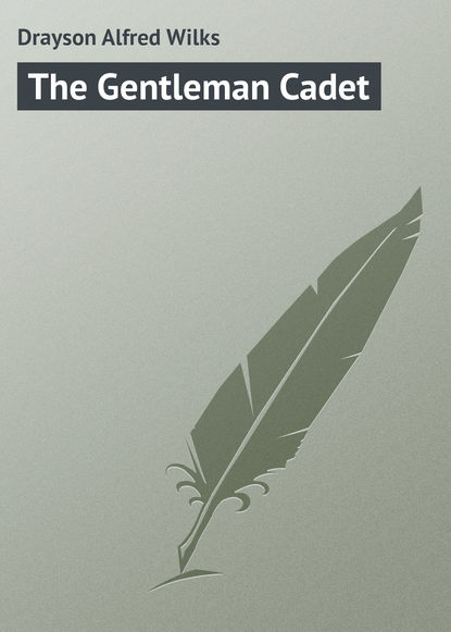 Drayson Alfred Wilks — The Gentleman Cadet