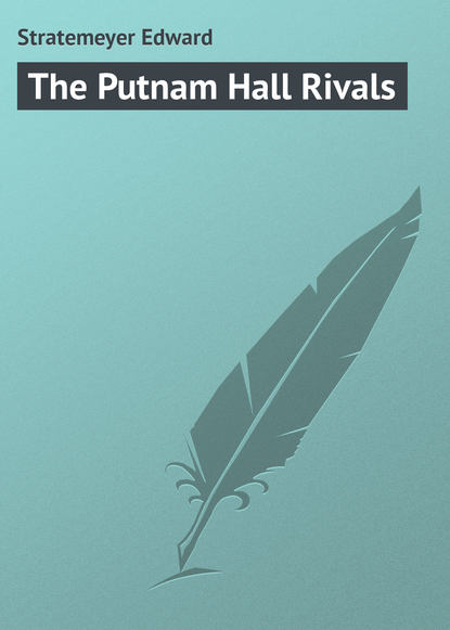 Stratemeyer Edward — The Putnam Hall Rivals