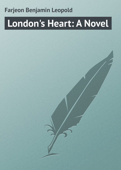 Farjeon Benjamin Leopold — London's Heart: A Novel
