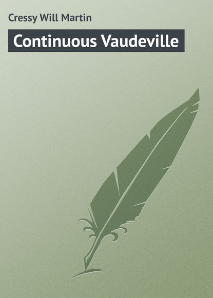 Continuous Vaudeville - Cressy Will Martin