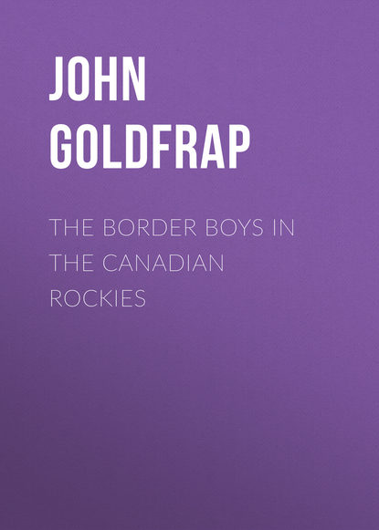 Goldfrap John Henry — The Border Boys in the Canadian Rockies