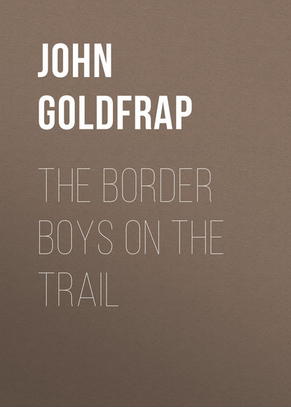 Goldfrap John Henry — The Border Boys on the Trail