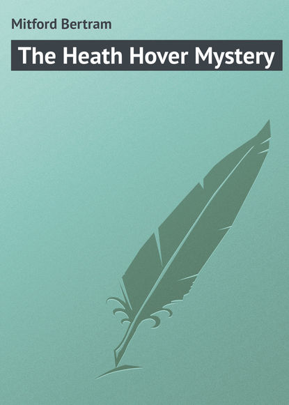 Mitford Bertram — The Heath Hover Mystery