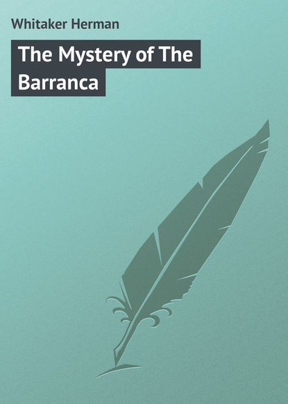 The Mystery of The Barranca (Whitaker Herman). 