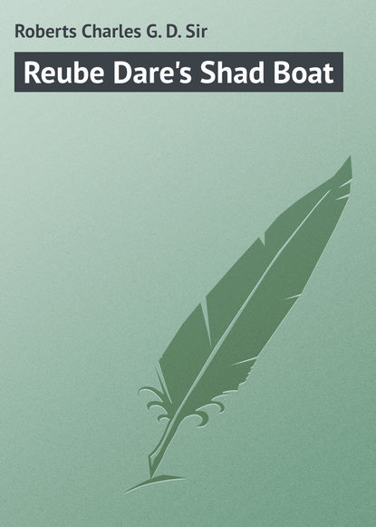 Roberts Charles G. D. — Reube Dare's Shad Boat