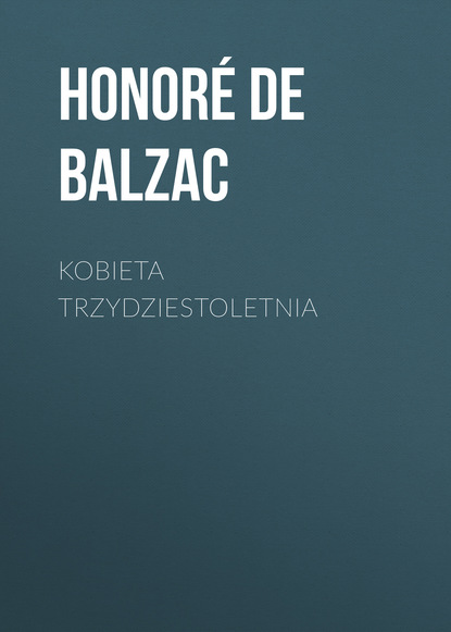 Оноре де Бальзак — Kobieta trzydziestoletnia