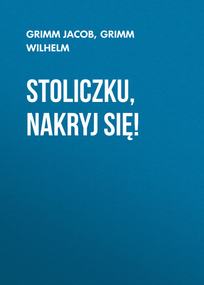 Stoliczku, nakryj się! - Grimm Jacob