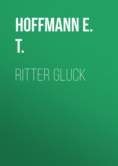 Hoffmann E. T. — Ritter Gluck