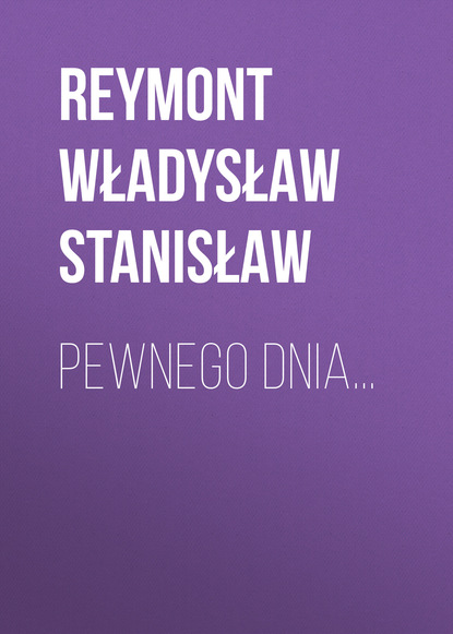 Reymont Władysław Stanisław — Pewnego dnia...