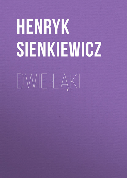 Генрик Сенкевич — Dwie łąki