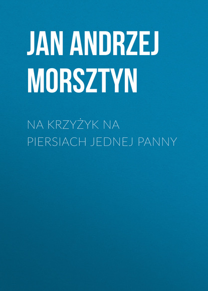 Na krzy yk na piersiach jednej panny