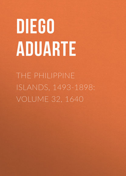 Aduarte Diego — The Philippine Islands, 1493-1898: Volume 32, 1640