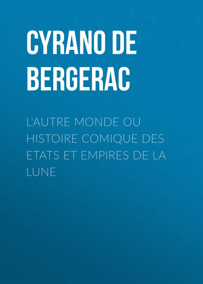 L'autre monde ou Histoire comique des Etats et Empires de la Lune