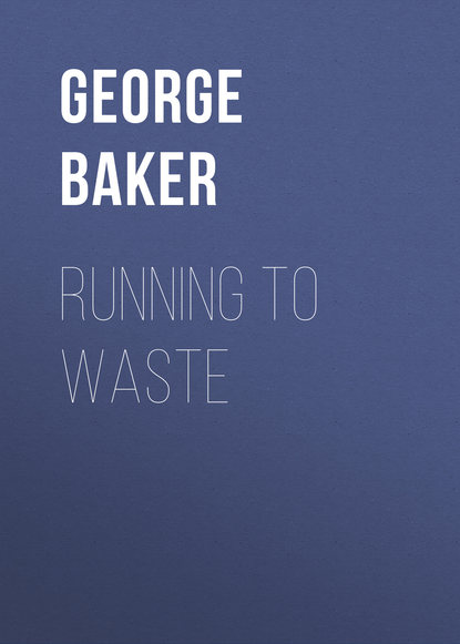 Running To Waste (Baker George Melville). 