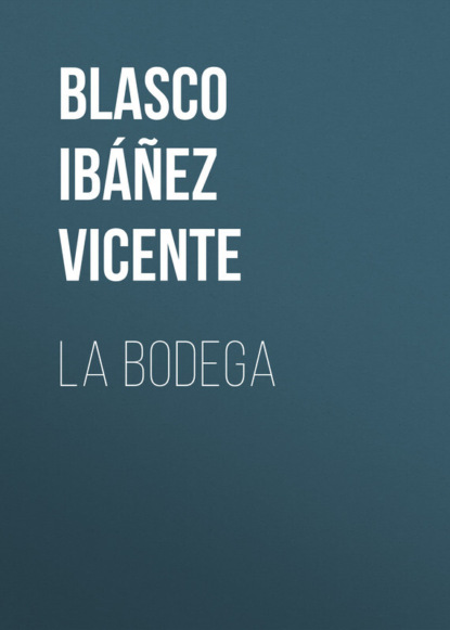 Висенте Бласко-Ибаньес — La bodega