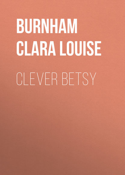 Clever Betsy (Burnham Clara Louise). 