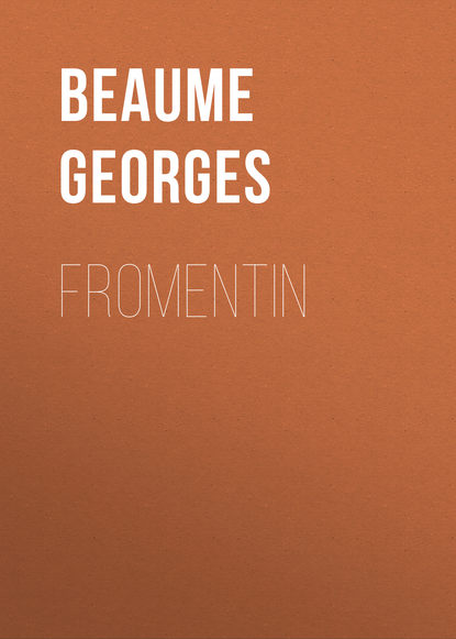 Fromentin (Beaume Georges). 