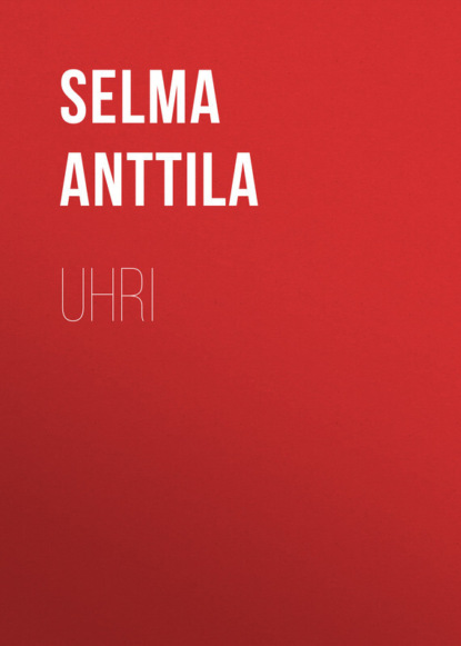 Uhri (Anttila Selma). 