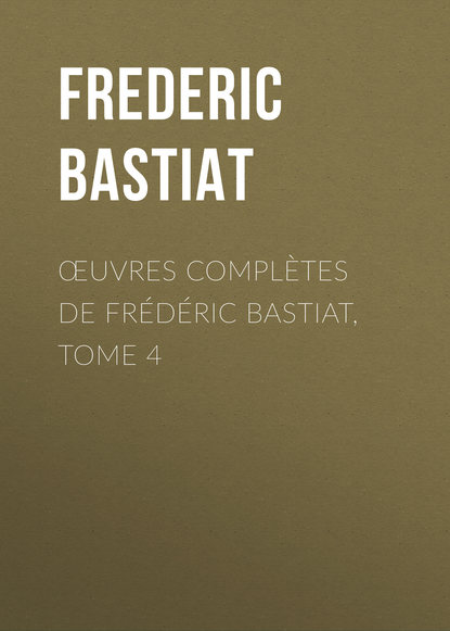 Œuvres Complètes de Frédéric Bastiat, tome 4 (Bastiat Frédéric). 