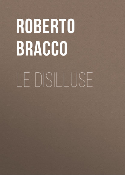 Bracco Roberto — Le disilluse
