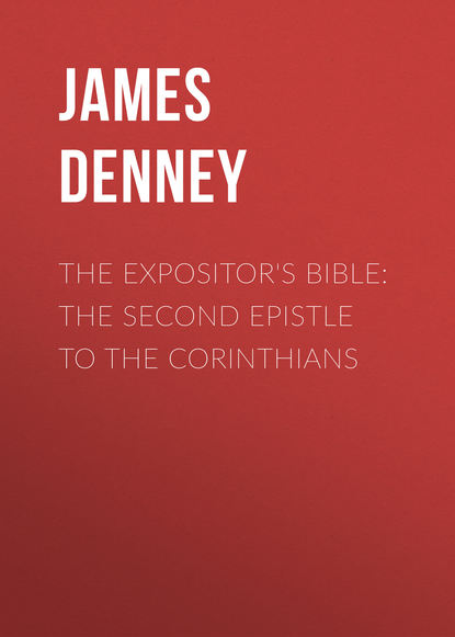 The Expositor's Bible: The Second Epistle to the Corinthians (James Denney). 